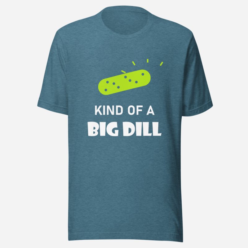 Sensational Pickleball Kind Of A Big Dill Tee Heather Deep Teal