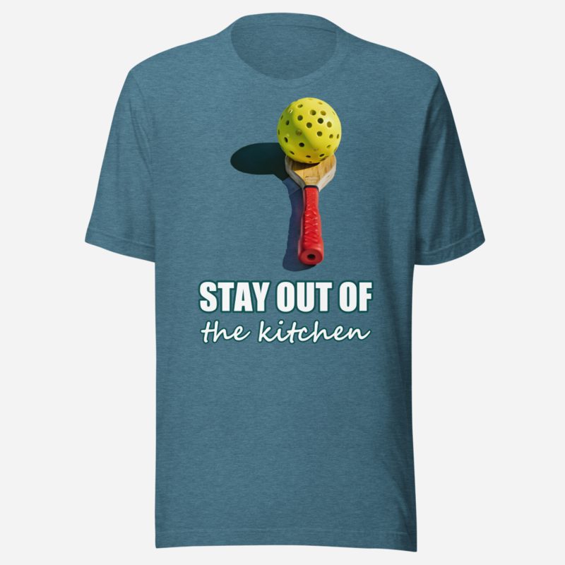 Sensational Pickleball Stay Out Of The Kitchen Premium Tee Heather Deep Teal