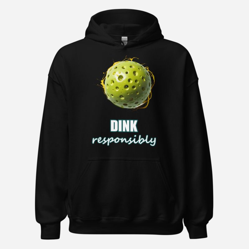 Sensational Pickleball Dink Responsibly Paddle Ball Hoodie Black